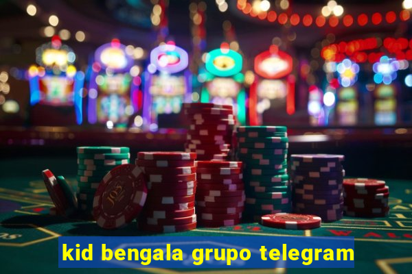 kid bengala grupo telegram